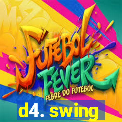 d4. swing